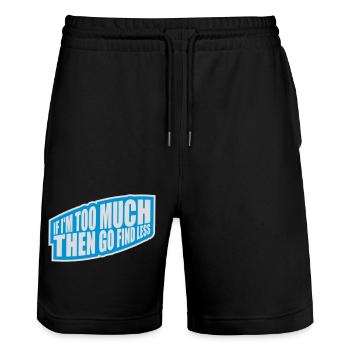 if im too much - Stanley/Stella Trainer Unisex Organic Jogging Shorts - black - Front - Nik (191cm) & Marisol (170cm)