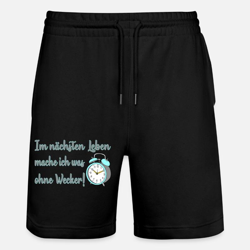 Im nächsten Leben mache ich was ohne Wecker - Stanley/Stella Unisex Bio Joggingshorts Trainer - Schwarz