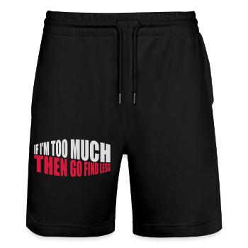 if im too much - Stanley/Stella Trainer Unisex Organic Jogging Shorts - black - Front - Nik (191cm) & Marisol (170cm)