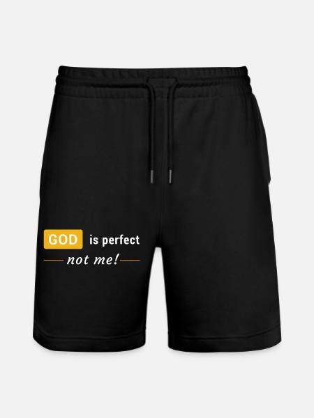 God is perfect, not me! - Stanley/Stella Trainer Unisex Organic Jogging Shorts - black