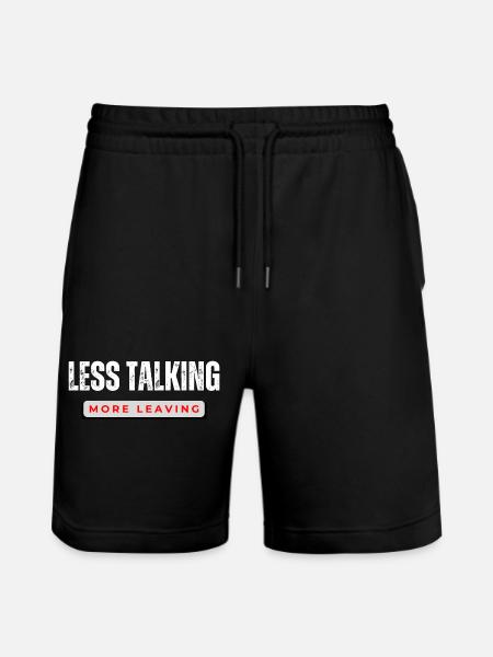 Less Talking More Leaving  - Stanley/Stella Trainer Unisex Organic Jogging Shorts - black