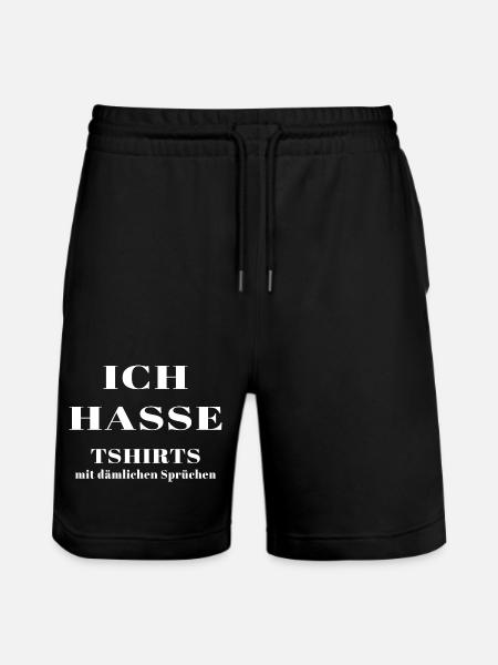 I hate t-shirts with stupid sayings - Stanley/Stella Trainer Unisex Organic Jogging Shorts - black