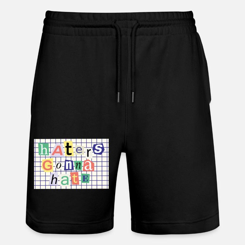 Haters Gonna Hate – Collage-Stil Statement - Stanley/Stella Unisex Bio Joggingshorts Trainer  - Schwarz