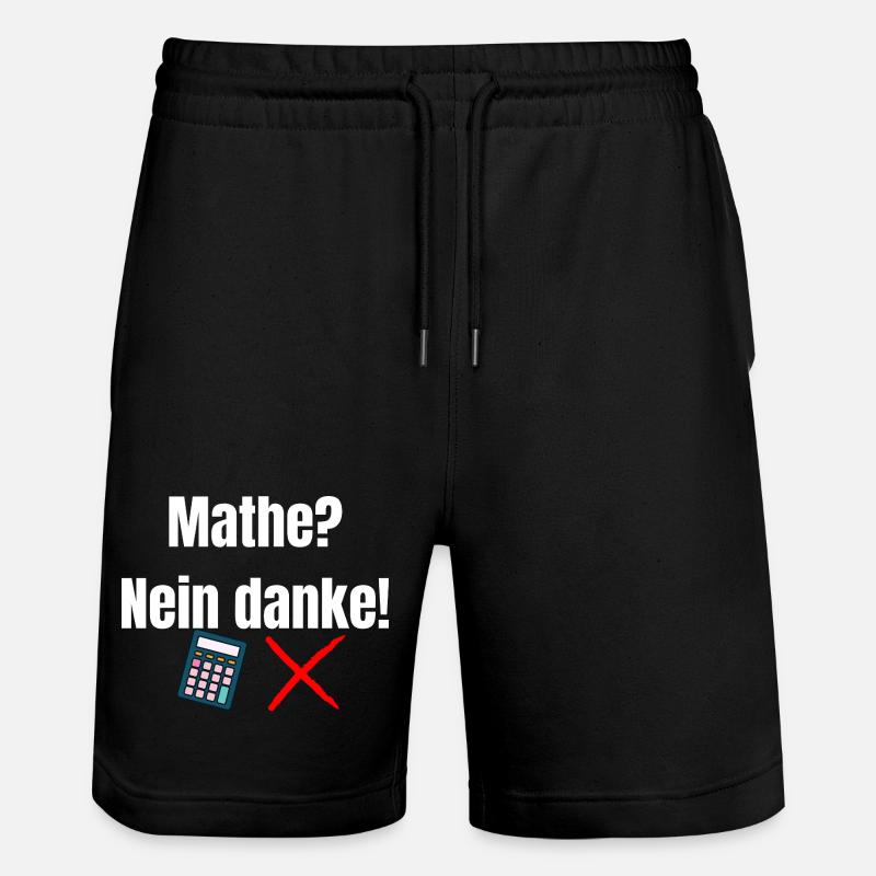 Mathe-_Nein_danke- - Stanley/Stella Unisex Bio Joggingshorts Trainer  - Schwarz