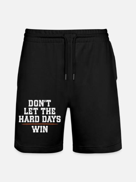 Dont Let The Hard Days Win - Stanley/Stella Trainer Unisex Organic Jogging Shorts - black
