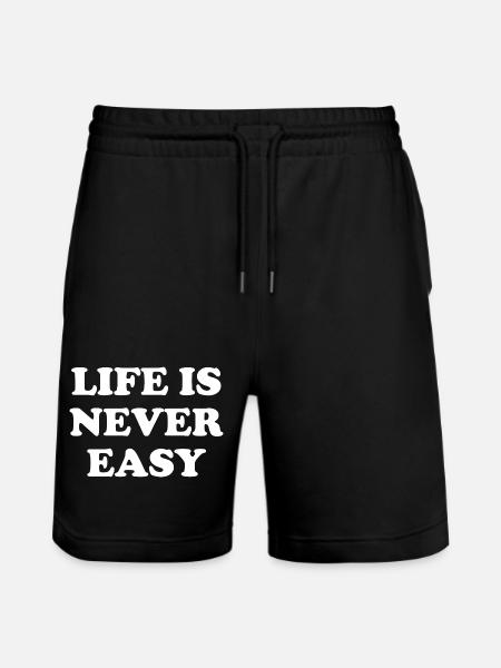 Life Is Never Easy - Stanley/Stella Trainer Unisex Organic Jogging Shorts - black
