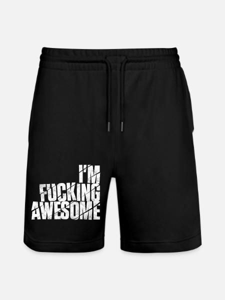 I'm fucking awesome - Stanley/Stella Trainer Unisex Organic Jogging Shorts - black