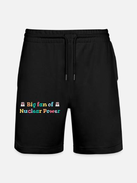 Großer Fan von Kernenergie - Stanley/Stella Unisex Bio Joggingshorts Trainer - Schwarz