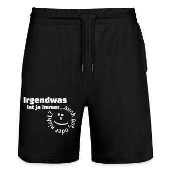 Irgendwas ist ja immer...auch gut, oder nicht? - Stanley/Stella Unisex Bio Joggingshorts Trainer  - Schwarz - Vorne - Nik (191cm) & Marisol (170cm)