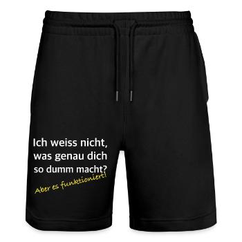 Was dich so dumm macht – Es funktioniert - Stanley/Stella Unisex Bio Joggingshorts Trainer  - Schwarz - Vorne - Nik (191cm) & Marisol (170cm)