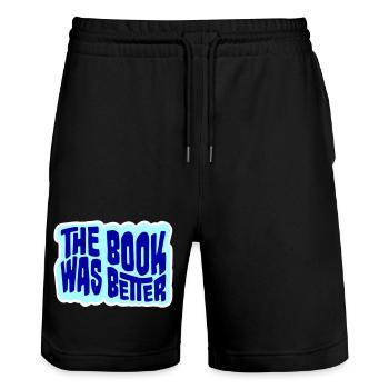 The Book Was Better Lustig Bücherwurm Film Spruch - Stanley/Stella Unisex Bio Joggingshorts Trainer  - Schwarz - Vorne - Nik (191cm) & Marisol (170cm)