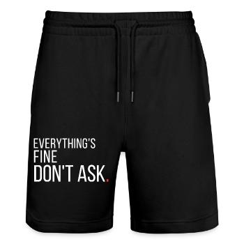 Everything's Fine Don't Ask Funny Sarcastic  - Stanley/Stella Trainer Unisex Organic Jogging Shorts - black - Front - Nik (191cm) & Marisol (170cm)