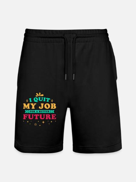Job Termination Saying Motivation Future - Stanley/Stella Trainer Unisex Organic Jogging Shorts - black