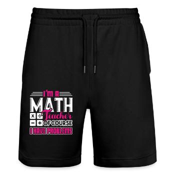 Math Teacher Math Teacher I Have Problem - Stanley/Stella Trainer Unisex Organic Jogging Shorts - black - Front - Nik (191cm) & Marisol (170cm)