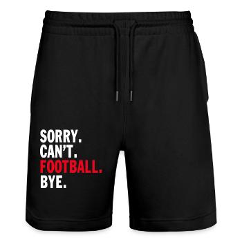 Sorry Can't Football Bye Funny Quote Fan Football - Stanley/Stella Trainer Unisex Organic Jogging Shorts - black - Front - Nik (191cm) & Marisol (170cm)
