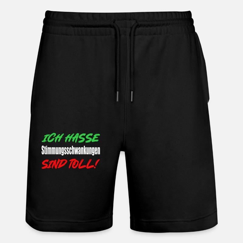 Ich hasse Stimmungsschwankungen... - Stanley/Stella Unisex Bio Joggingshorts Trainer - Schwarz