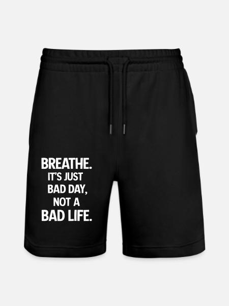 Take a deep breath, it's just a bad day - Stanley/Stella Trainer Unisex Organic Jogging Shorts - black