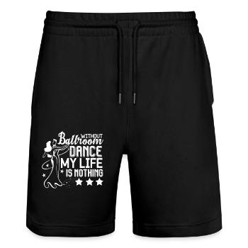 Without Ballroom Dance My Life Is Nothing - Stanley/Stella Trainer Unisex Organic Jogging Shorts - black - Front - Nik (191cm) & Marisol (170cm)