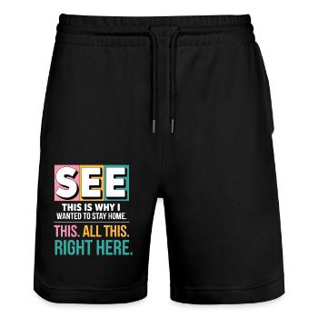 See This Is Why I Wanted To Stay Home Funny Introv - Stanley/Stella Trainer Unisex Organic Jogging Shorts - black - Front - Nik (191cm) & Marisol (170cm)