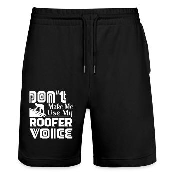 Don't Make Me Use My Roofer Voice - Stanley/Stella Trainer Unisex Organic Jogging Shorts - black - Front - Nik (191cm) & Marisol (170cm)