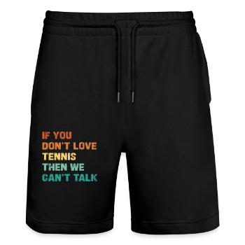 If you don't love tennis, we can't talk - Stanley/Stella Trainer Unisex Organic Jogging Shorts - black - Front - Nik (191cm) & Marisol (170cm)