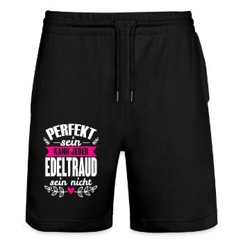 Edeltraud- Perfekt Sein Kann Jeder Edeltraud Nicht - Stanley/Stella Unisex Bio Joggingshorts Trainer  - Schwarz - Vorne - Nik (191cm) & Marisol (170cm)