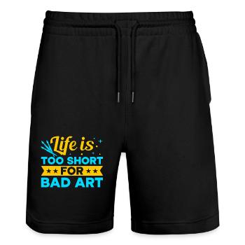 Funny Art Painter Life Is Too Short Bad Art Gift - Stanley/Stella Trainer Unisex Organic Jogging Shorts - black - Front - Nik (191cm) & Marisol (170cm)