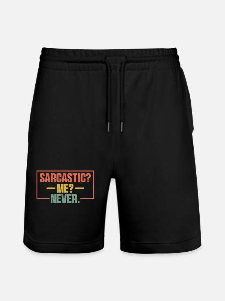 Sarcastic Me Never Sarcasm Sarcastic - Stanley/Stella Trainer Unisex Organic Jogging Shorts - black