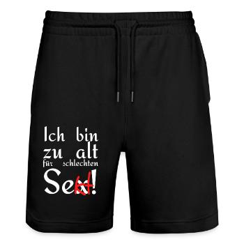 Ich bin zu alt für schlechten Se(x)kt - Stanley/Stella Unisex Bio Joggingshorts Trainer  - Schwarz - Vorne - Nik (191cm) & Marisol (170cm)