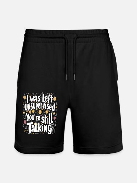 I Was Left Unsupervised - Stanley/Stella Trainer Unisex Organic Jogging Shorts - black