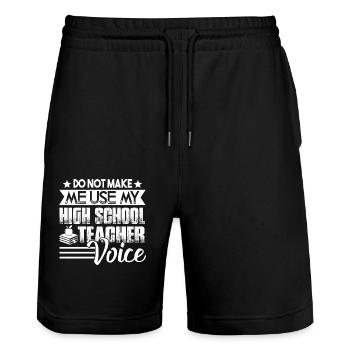 Don't Make Me Use My High School Teacher Voice - Stanley/Stella Trainer Unisex Organic Jogging Shorts - black - Front - Nik (191cm) & Marisol (170cm)