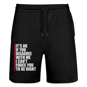 you disagree with me - Stanley/Stella Trainer Unisex Organic Jogging Shorts - black - Front - Nik (191cm) & Marisol (170cm)