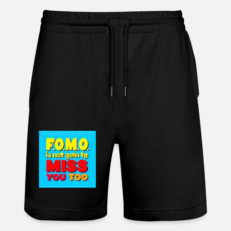 FOMO wird dich auch nicht vermissen - Stanley/Stella Unisex Bio Joggingshorts Trainer  - Schwarz