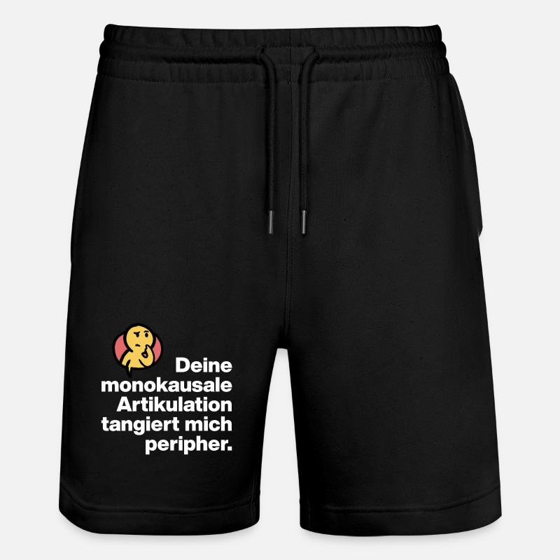 DEINE MONOKAUSALE ARTICULATION, DUMM SARKASMUS - Stanley/Stella Unisex Bio Joggingshorts Trainer - Schwarz