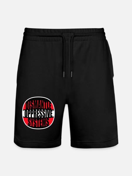 Dismantle Oppressive Systems Activism Statement - Stanley/Stella Trainer Unisex Organic Jogging Shorts - black