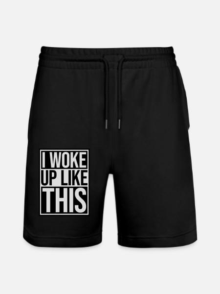 woke up like this - Stanley/Stella Trainer Unisex Organic Jogging Shorts - black