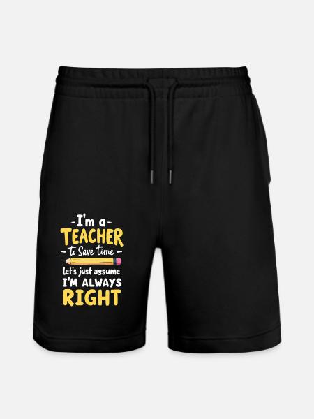 Funny Teacher Quote - Teacher is always right - Stanley/Stella Trainer Unisex Organic Jogging Shorts - black