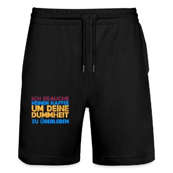 Ich Brauche Keinen Kaffee, Um Deine Dummheit... - Stanley/Stella Unisex Bio Joggingshorts Trainer  - Schwarz - Vorne - Nik (191cm) & Marisol (170cm)