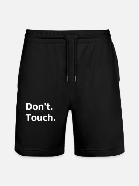 Don't touch. Dark humour. - Stanley/Stella Trainer Unisex Organic Jogging Shorts - black