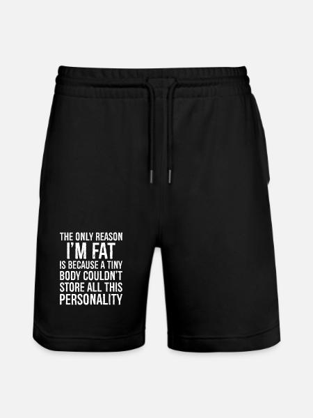 den eneste grund til, at jeg er fed sjov skjorte - Stanley/Stella Trainer økologiske unisex joggingshorts - sort