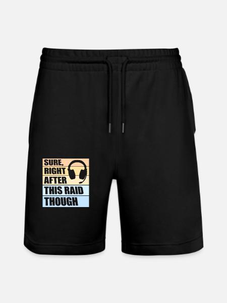 Sure Right After This Raid Though Funny Gamer - Stanley/Stella Trainer Unisex Organic Jogging Shorts - black