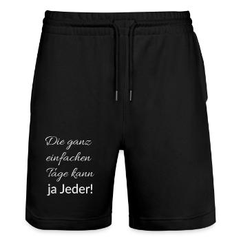 Anyone can do the very simple days – Statement - Stanley/Stella Trainer Unisex Organic Jogging Shorts - black - Front - Nik (191cm) & Marisol (170cm)