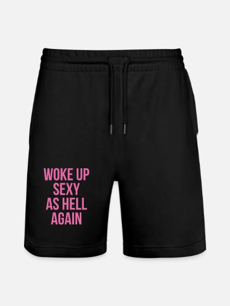 Woke Up Sexy As Hell Again - Stanley/Stella Trainer Unisex Organic Jogging Shorts - black