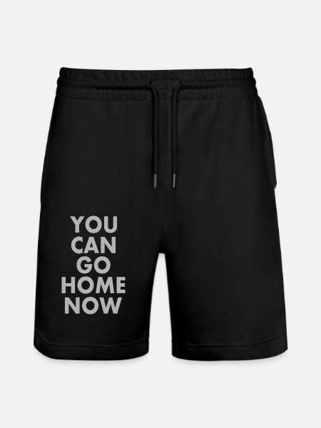 You can go home now - Stanley/Stella Trainer Unisex Organic Jogging Shorts - black
