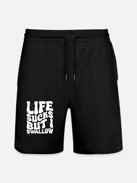Life Sucks But I Swallow - Stanley/Stella Trainer Unisex Organic Jogging Shorts - black