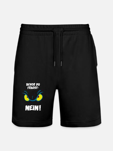 Bevor du fragst: Nein! - Stanley/Stella Unisex Bio Joggingshorts Trainer - Schwarz