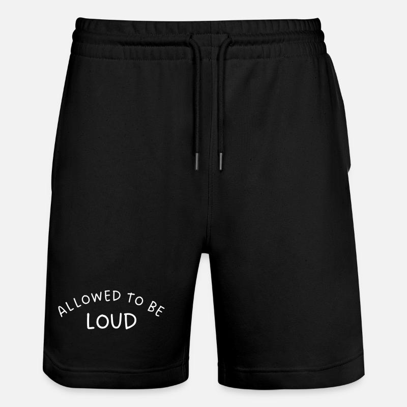 ALLOWED TO BE LOUD - Stanley/Stella Unisex Bio Joggingshorts Trainer  - Schwarz