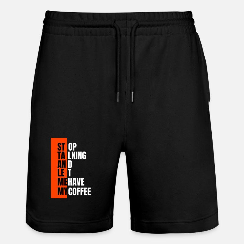 Stop talking – need coffee first - Stanley/Stella Trainer Unisex Organic Jogging Shorts - black