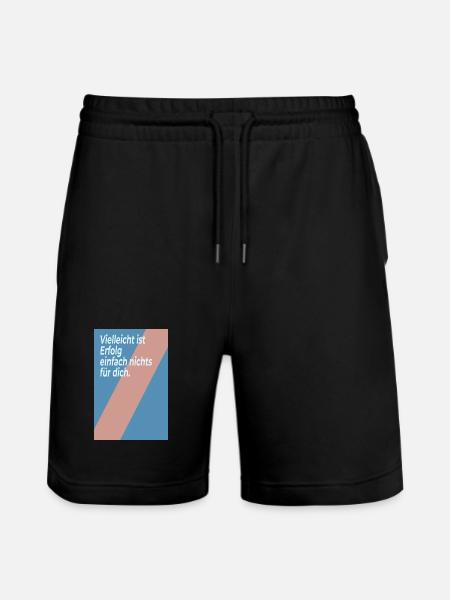 Vielleicht ist Erfolg nichts für dich - Stanley/Stella Unisex Bio Joggingshorts Trainer - Schwarz
