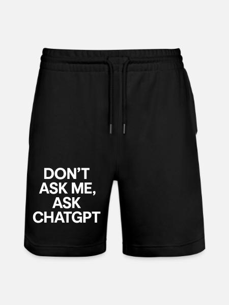 Don't ask me, ask ChatGPT - Stanley/Stella Trainer Unisex Organic Jogging Shorts - black
